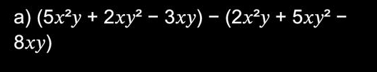 (5x^2y+2xy^2-3xy)-(2x^2y+5xy^2-
8xy)