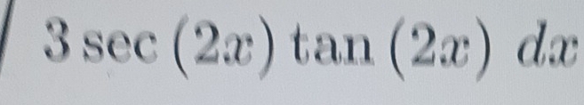 3sec (2x) 1
tan (2x)dx