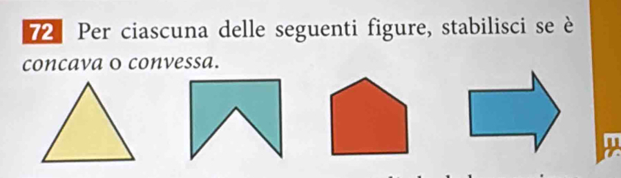 Per ciascuna delle seguenti figure, stabilisci se è 
concava o convessa.