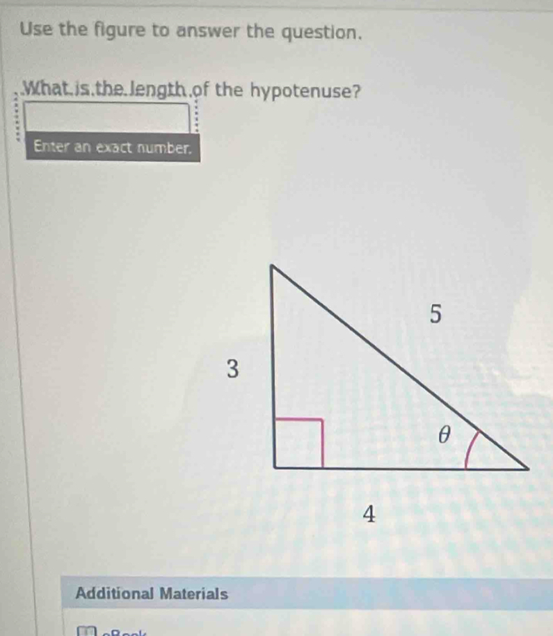 Use the figure to answer the question. 
.What is the length of the hypotenuse? 
Enter an exact number. 
Additional Materials