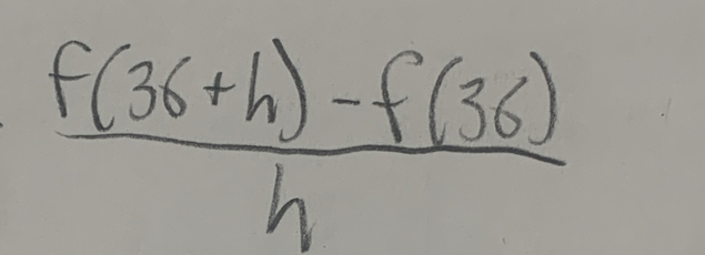  (f(36+h)-f(36))/h 