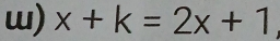 x+k=2x+1