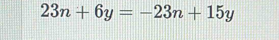 23n+6y=-23n+15y