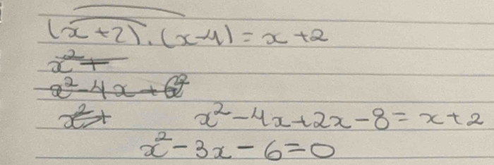 (x+2)· (x-4)=x+2
x^2-4x+2x-8=x+2
x^2-3x-6=0