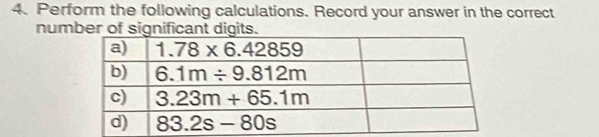 Perform the following calculations. Record your answer in the correct
number of significant digits.