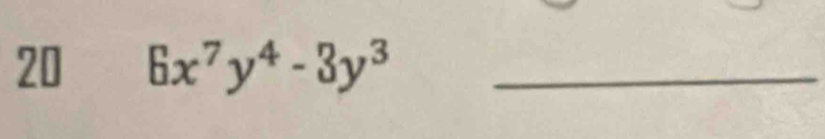 20 6x^7y^4-3y^3 _