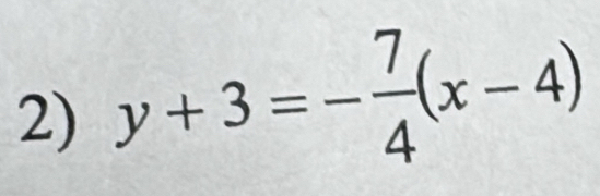 y+3=- 7/4 (x-4)