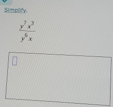 Simplify.
 y^7x^3/y^6x 