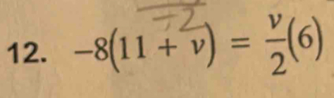 −8(11 + v) = ÷(6)