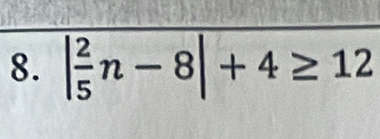 | 2/5 n-8|+4≥ 12