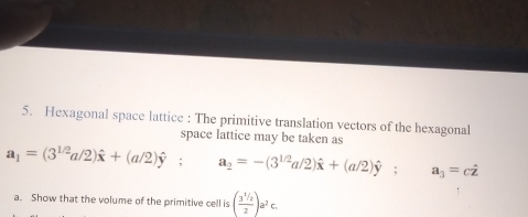Solved: Hexagonal space lattice : The primitive translation vectors of ...
