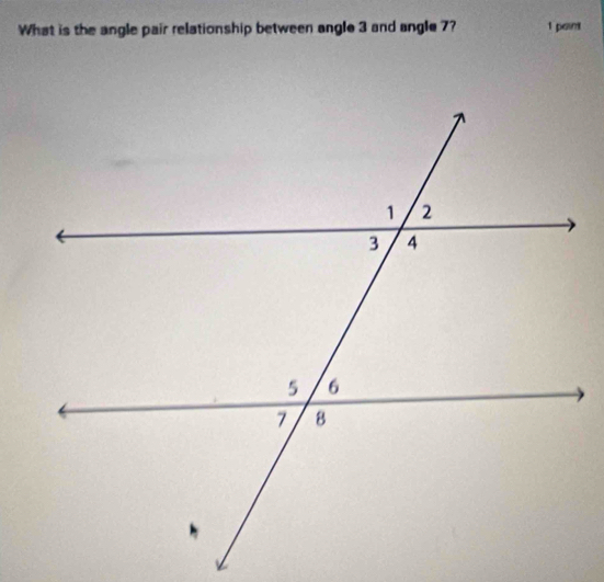 What is the angle pair relationship between angle 3 and angle 7? 1 paint