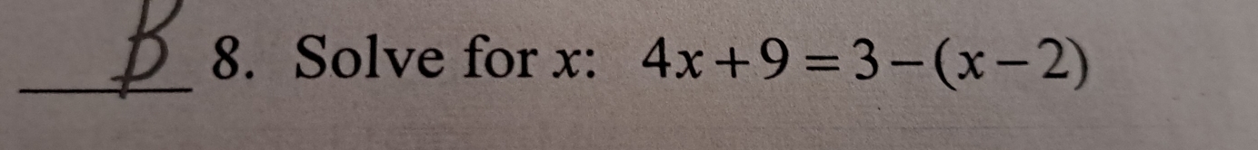 Solve for x : 4x+9=3-(x-2)