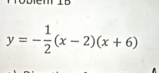 LD
y=- 1/2 (x-2)(x+6)