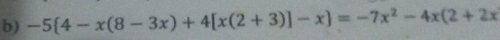 -5 4-x(8-3x)+4[x(2+3)]-x =-7x^2-4x(2+2x