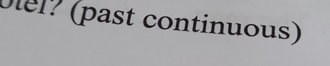 bll? (past continuous)