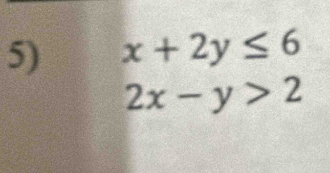 x+2y≤ 6
2x-y>2