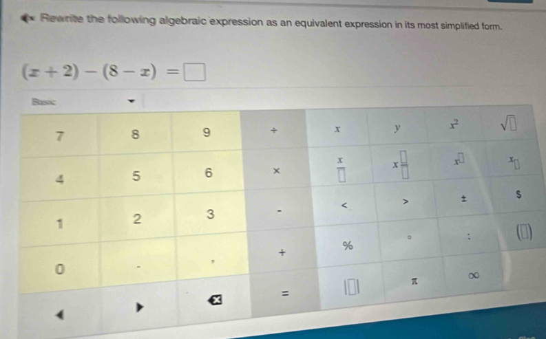 Rewrite the following algebraic expression as an equivalent expression in its most simplified form.
(x+2)-(8-x)=□