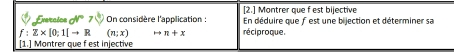 [2.] Montrer que f est bijective 
Exercice N On considère l'application En déduire que f est une bijection et déterminer sa
f:Z* [0;1[to R (n;x) n+x réciproque. 
[1.] Montrer que f est injective