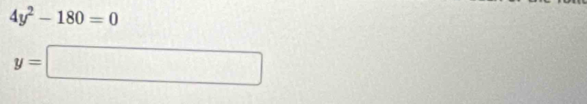 4y^2-180=0
y=□