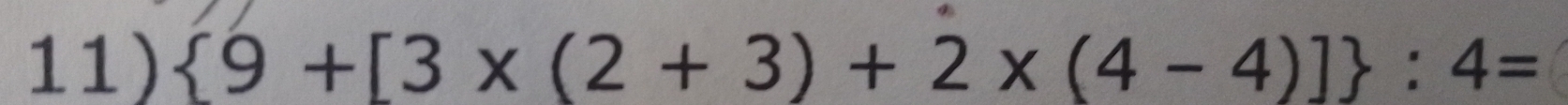  9+[3* (2+3)+2* (4-4)] :4=