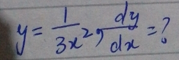 y= 1/3x^2 ,  dy/dx =