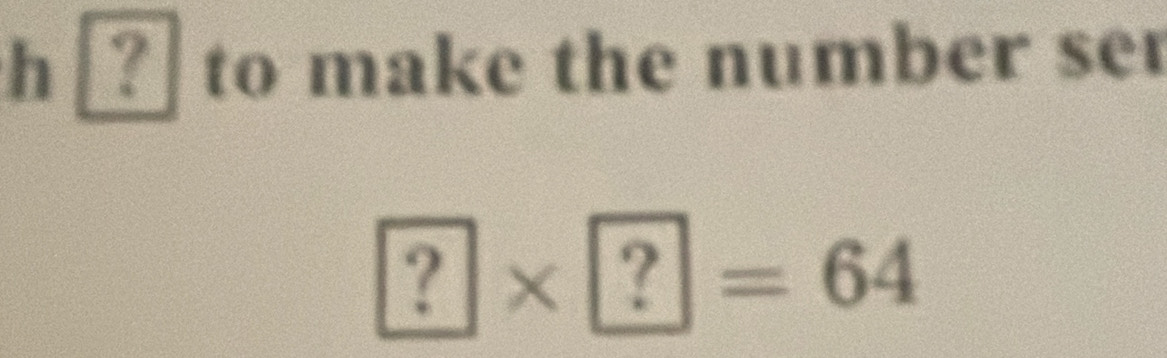 to make the number se
?* ?=64