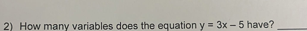 How many variables does the equation y=3x-5 have?_