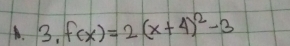 3,f(x)=2(x+4)^2-3