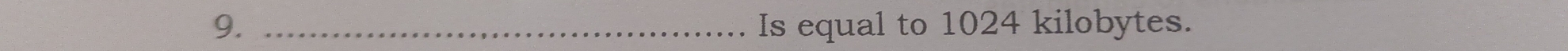 Is equal to 1024 kilobytes.