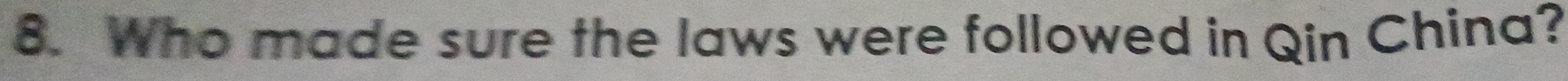Who made sure the laws were followed in Qin China?