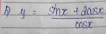 y= (sin x+2cos x)/cos x 