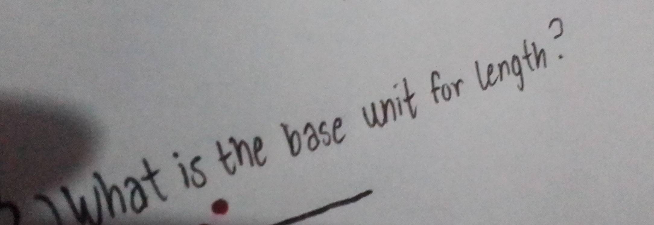 What is the base unit for length