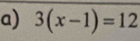 3(x-1)=12