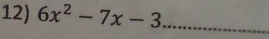 6x^2-7x-3 _