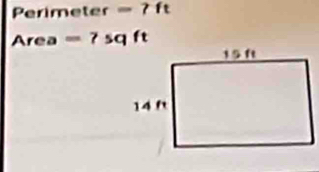 Perimeter = 7 ft
Area =7 sq ft