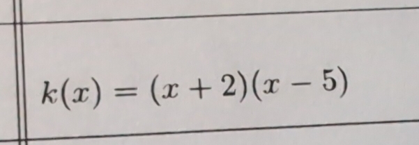 k(x)=(x+2)(x-5)