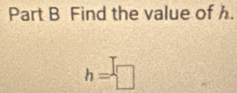 Find the value of h.
h=□