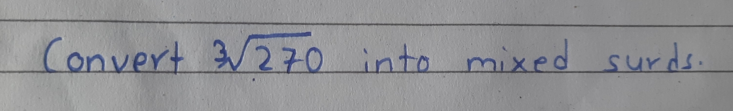 Convert sqrt[3](270) into mixed surds.