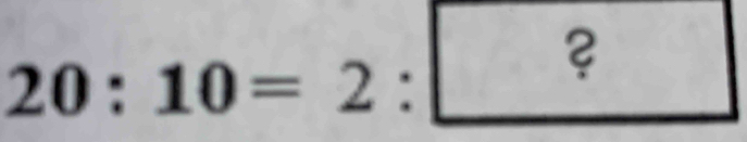 20:10=2: ?