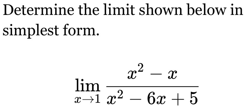 Determine the limit shown below in
simplest form.