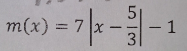 m(x)=7|x- 5/3 |-1