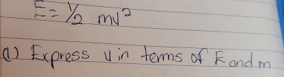 E=1/2mv^2
() Express uin terms of F and m