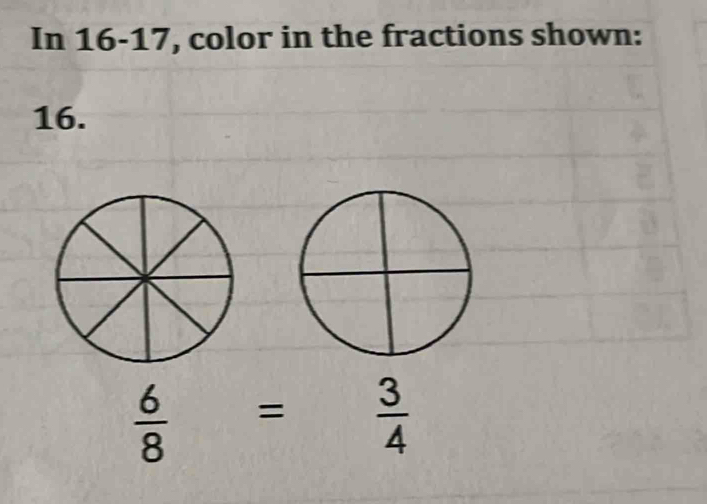 In 16-17, color in the fractions shown: 
16.
 6/8 = 3/4 