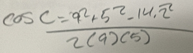  (cos C=9^2+5^2-14.2^2)/2(9)(5) 