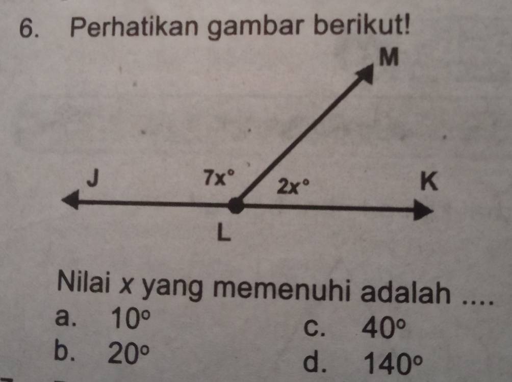 Perhatikan gambar berikut!
Nilai x yang memenuhi adalah ....
a. 10°
C. 40°
b. 20° d. 140°