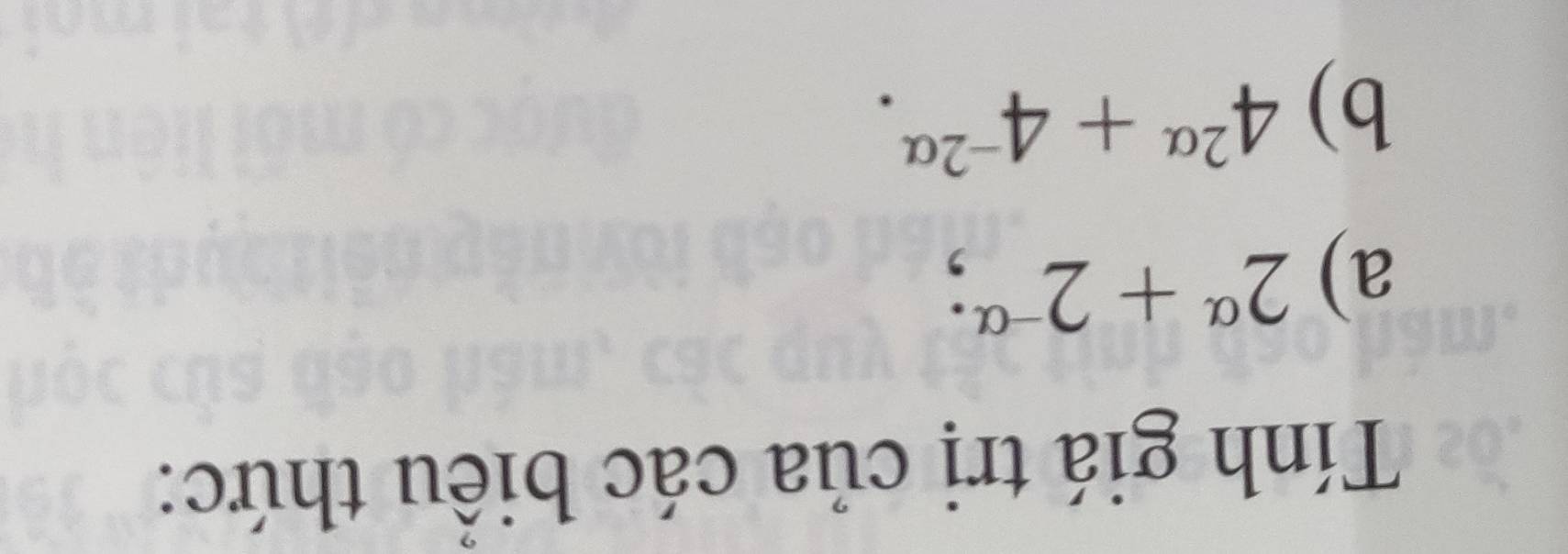 Tính giá trị của các biểu thức: 
a) 2^(alpha)+2^(-alpha); 
b) 4^(2alpha)+4^(-2alpha).