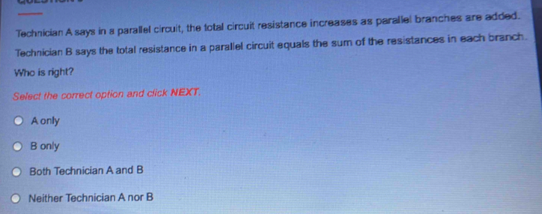 Solved: Technician A says in a parallel circuit, the total circuit ...