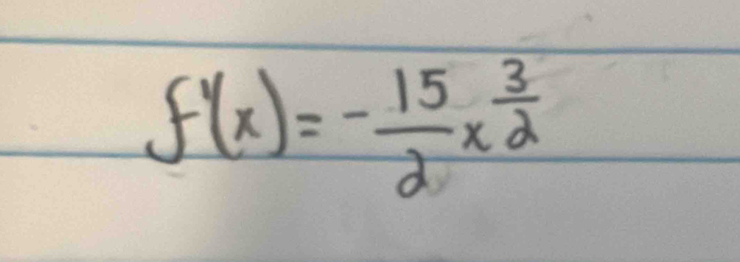 f'(x)=- 15/2 x^(frac 3)2