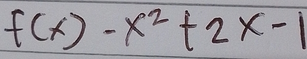 f(x)-x^2+2x-1